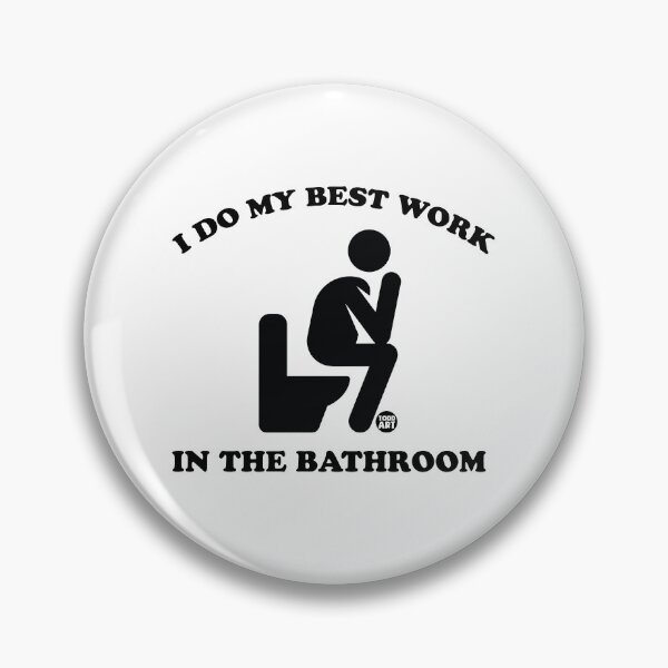 Artikelvorschau, DO MY BEST WORKING IN BATHROOM entworfen und verkauft von TODD GOLDMAN.