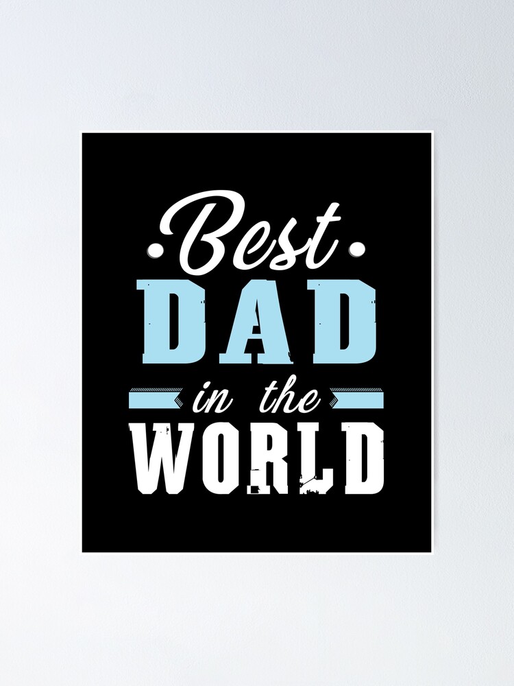 Best Dad In The World Poster By Smartstyle Redbubble