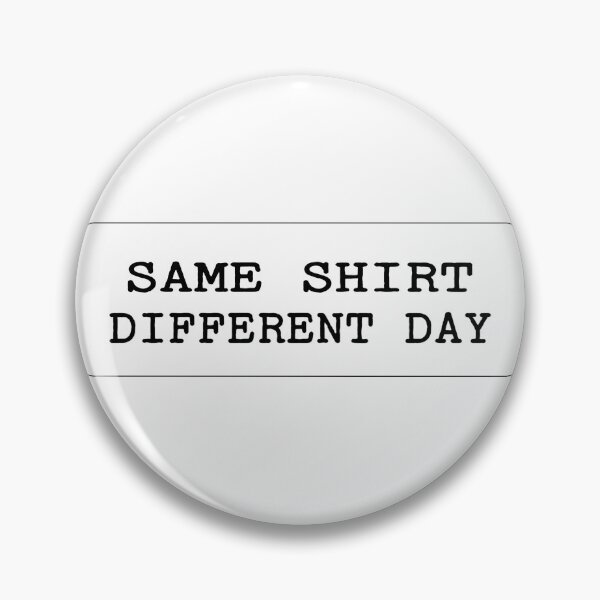 Item preview, Same Shirt Different Day designed and sold by SimpleP.