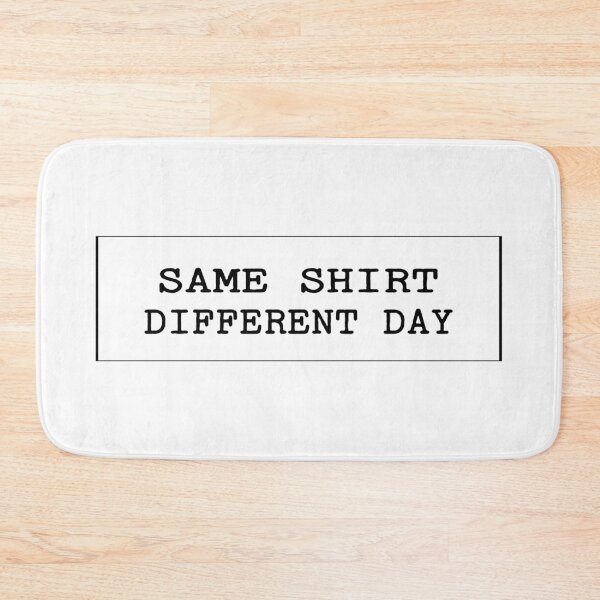 Item preview, Same Shirt Different Day designed and sold by SimpleP.