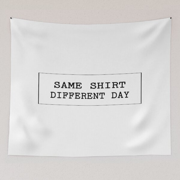 Item preview, Same Shirt Different Day designed and sold by SimpleP.