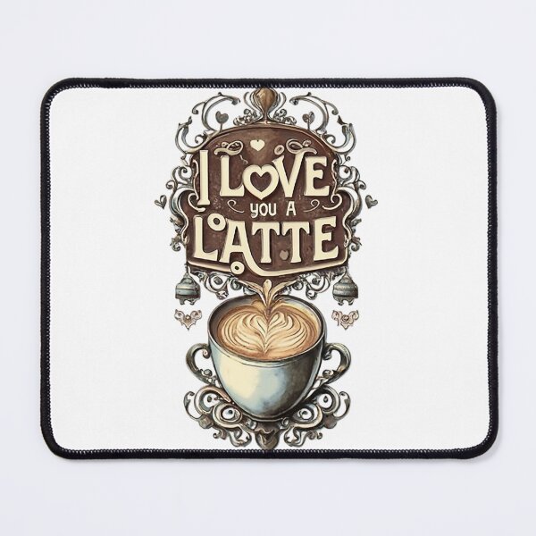 Item preview, I Love You A Latte designed and sold by likbatonboot.
