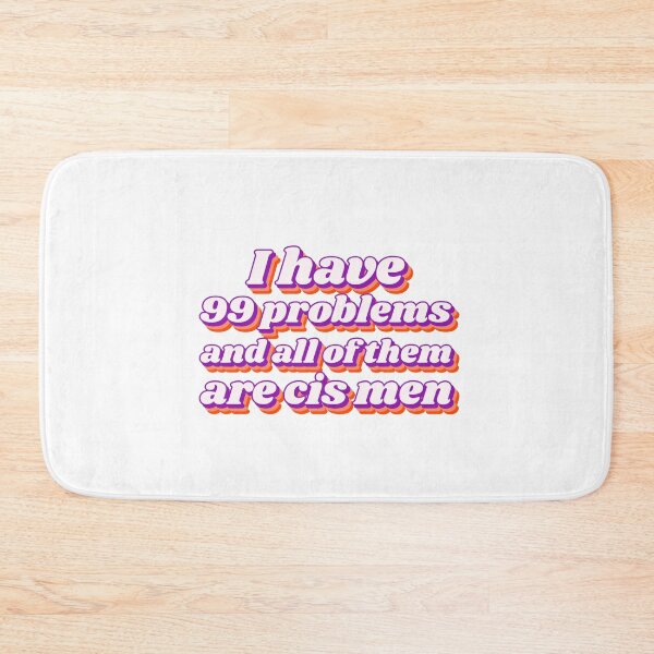 Item preview, I have 99 problems and all of them are cis men designed and sold by Purple Fabric.