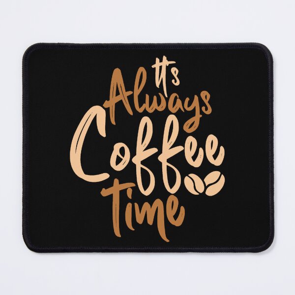 Item preview, It's Always Coffee Time designed and sold by kuhlartde.