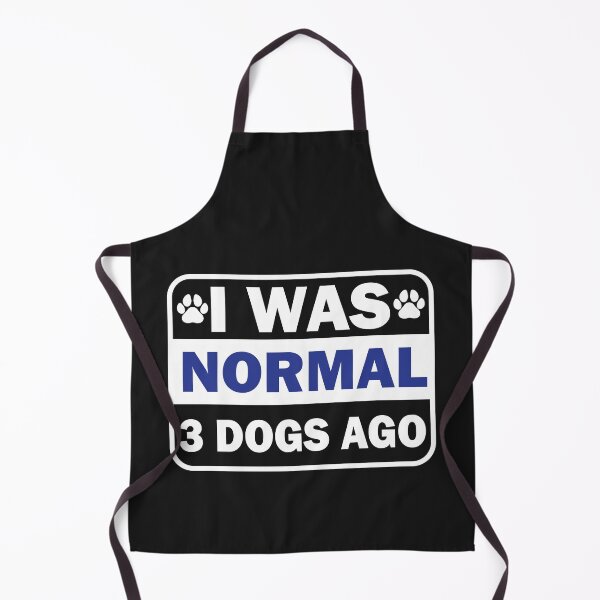 Item preview, Funny. I Was Normal 3 Dogs Ago designed and sold by DesignDenDo ⭐⭐⭐⭐⭐.