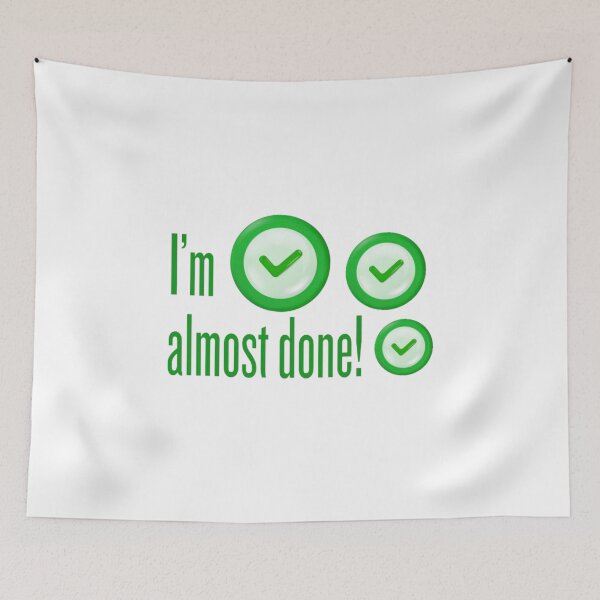 Item preview, I’m almost done! designed and sold by Kid Wits Ink  "Wise enough to leave a lasting impression!".