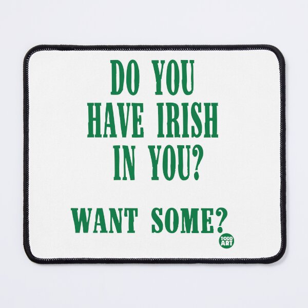 Item preview, DO YOU HAVE IRISH IN YOU designed and sold by TODD GOLDMAN.