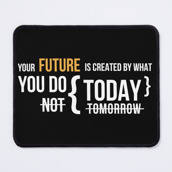 Item preview, Your Future is Created by What You Do Today designed and sold by kuhlartde.