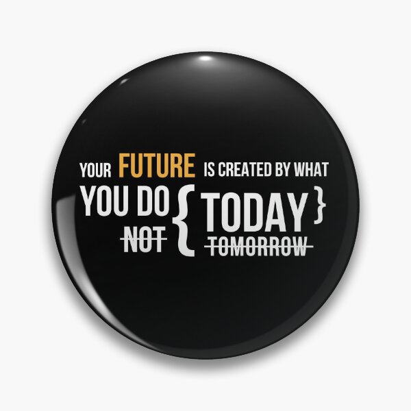 Item preview, Your Future is Created by What You Do Today designed and sold by kuhlartde.