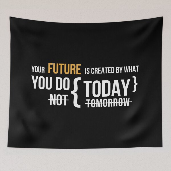 Item preview, Your Future is Created by What You Do Today designed and sold by kuhlartde.