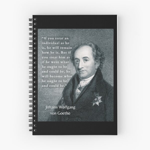 Item preview, Johann Wolfgang von Goethe portrait and quote: If you treat an individual as he is, he will remain how he is.  designed and sold by artbleed.