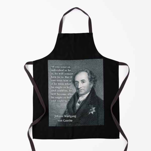 Item preview, Johann Wolfgang von Goethe portrait and quote: If you treat an individual as he is, he will remain how he is.  designed and sold by artbleed.