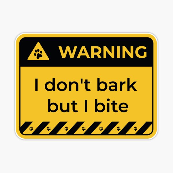 Warning: I dont bark but i bite " Sticker for Sale by YoshiArtDesign |  Redbubble