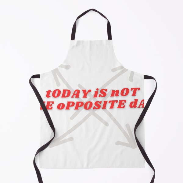 Item preview, tODAY iS nOT tHE oPPOSITE dAY designed and sold by SerbaDigital.