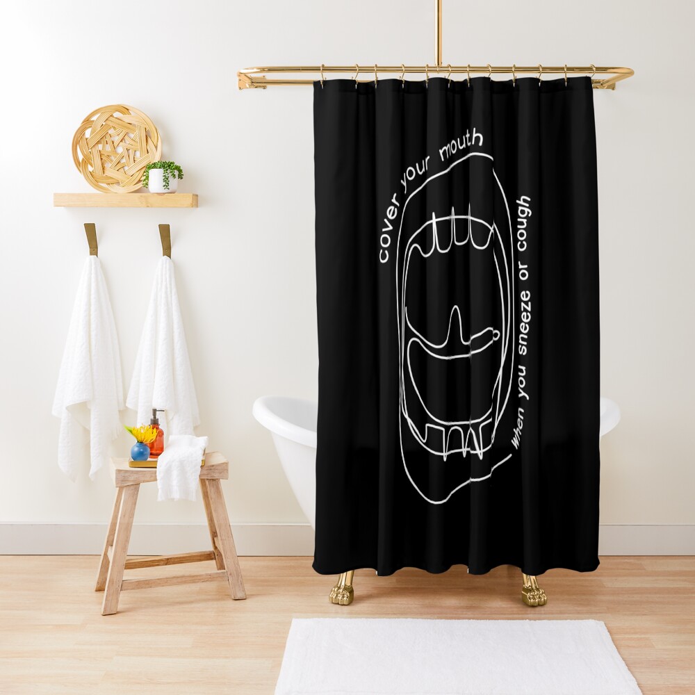 cover your mouth when you sneeze or cough Shower Curtain