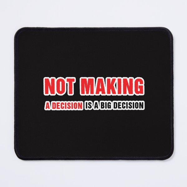 Item preview, NOT MAKING A DECISION IS A BIG DECISION designed and sold by Aiyinyangart.