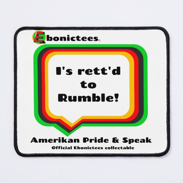 Item preview, I's rett'd to Rumble! Ebonictees ebonic phrase. designed and sold by Ebonictees.