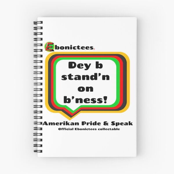 Item preview, Dey b stand'n on b'ness! Ebonictees ebonic phrase. designed and sold by Ebonictees.