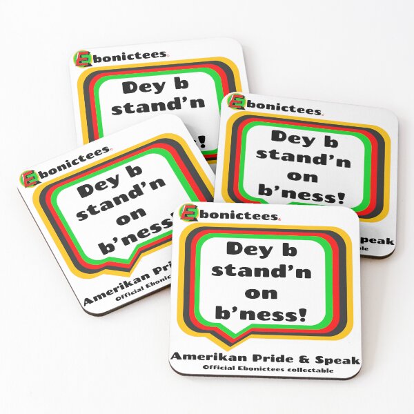 Item preview, Dey b stand'n on b'ness! Ebonictees ebonic phrase. designed and sold by Ebonictees.