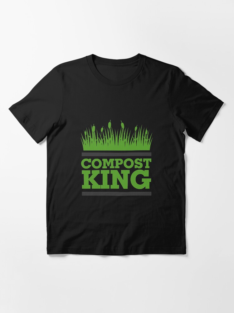 King Shirt Cool Compost Shirt Composting Shirt" Tshirt for