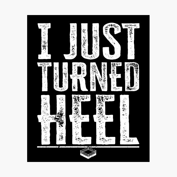 Item preview, I Just Turned Heel Pro Wrestling designed and sold by mBshirts.