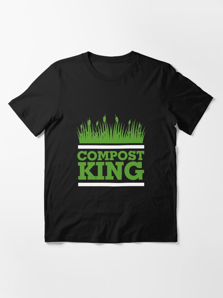 King Shirt Cool Compost Shirt Composting Shirt" Tshirt for