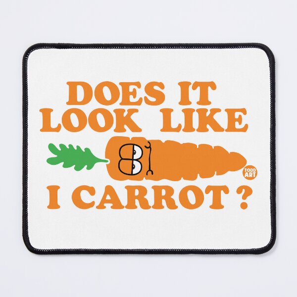 Item preview, DOES IT LOOK LIKE I CARROT designed and sold by TODD GOLDMAN.