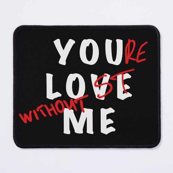 Item preview, you love me. you're lost without me designed and sold by TSGDesign.