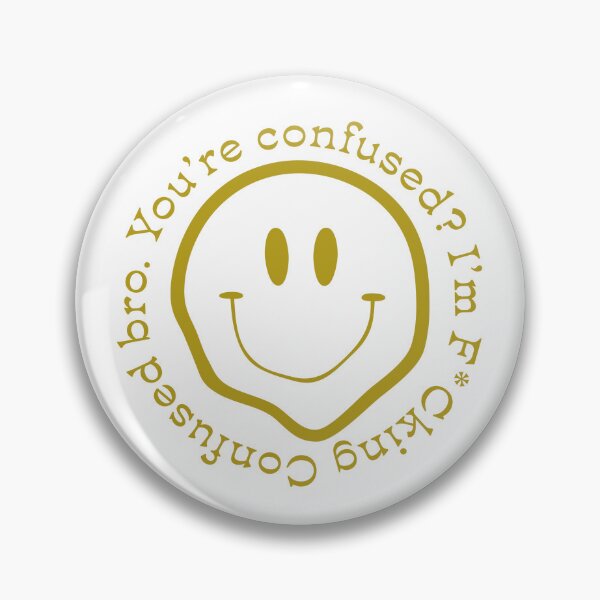 Item preview, You're Confused? I'm fucking confused bro. designed and sold by harriscrew.