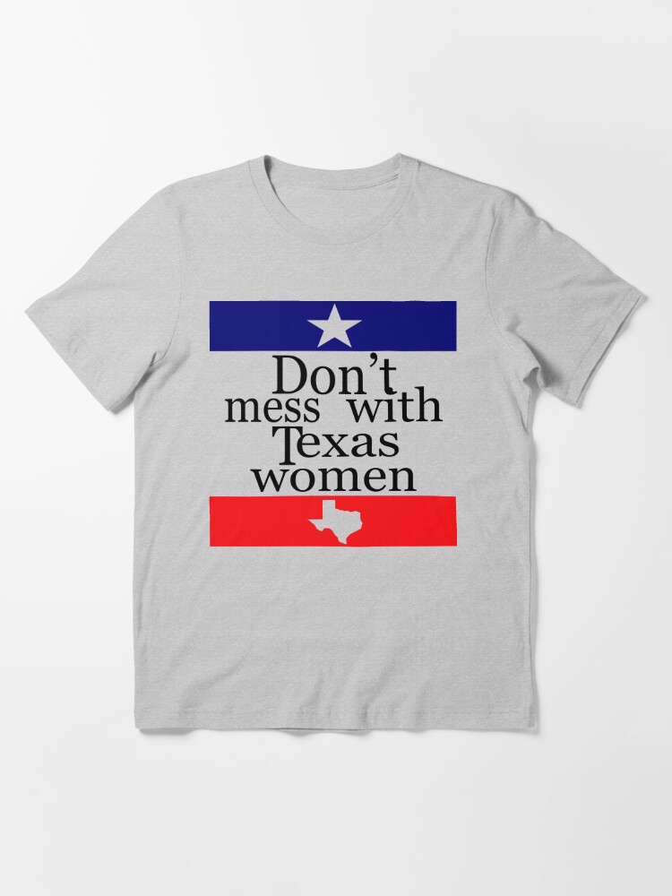 Womens Never mess with a Woman from Texas Apparel Design Outfit T-Shirt