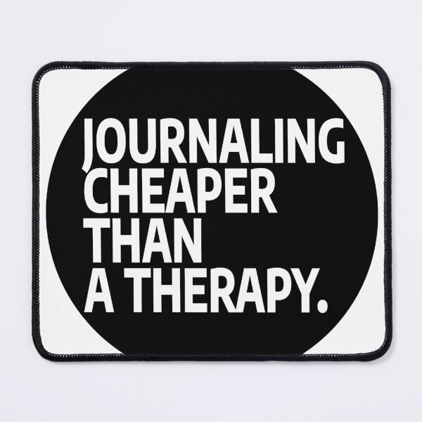 Item preview, Journaling Cheaper Than a Therapy designed and sold by stevenbrian698.