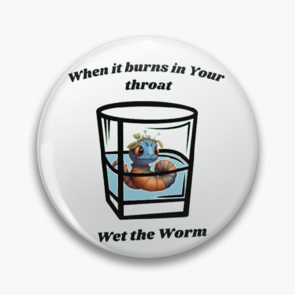 Item preview, When it burns in Your throat, wet the worm. disposition, mood, quote, typography. designed and sold by 2012DreamVision.