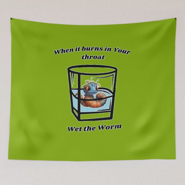 Item preview, When it burns in Your throat, wet the worm. disposition, mood, quote, typography. designed and sold by 2012DreamVision.