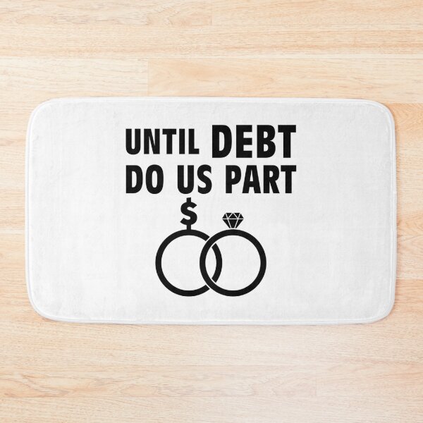 Item preview, Debt Do Us Part designed and sold by MRWEINER.