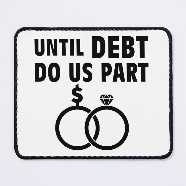 Item preview, Debt Do Us Part designed and sold by MRWEINER.