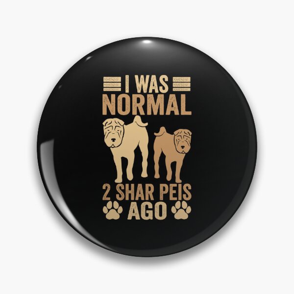 Item preview, I was normal 2 Shar Peis ago funny Dog Shar Pei  designed and sold by teeshop87.