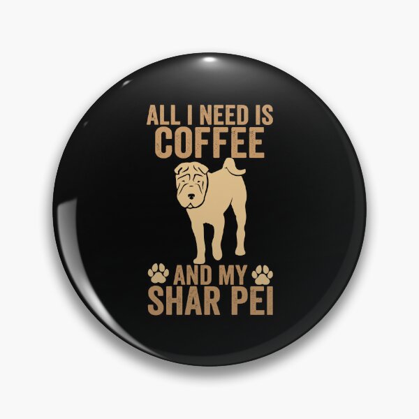 Item preview, all i need is coffee and my Shar Pei funny caffeinated Dog designed and sold by teeshop87.