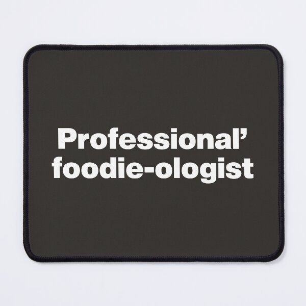 Item preview, Professional Foodie-ologist designed and sold by nancycrazy.