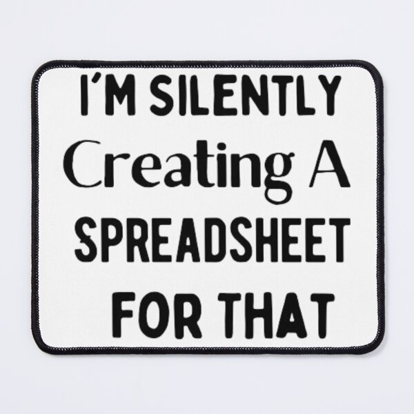 Item preview, I'M Silently Creating A Spreadsheet For That Classic T-Shirt designed and sold by Ahmedprodesign.
