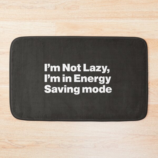 Item preview, I'm Not Lazy, I'm in Energy-Saving Mode designed and sold by nancycrazy.