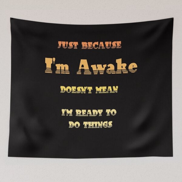 Item preview, Just Because I'm Awake Doesn't Mean I'm Ready To Do Things designed and sold by Enchantedgraph.