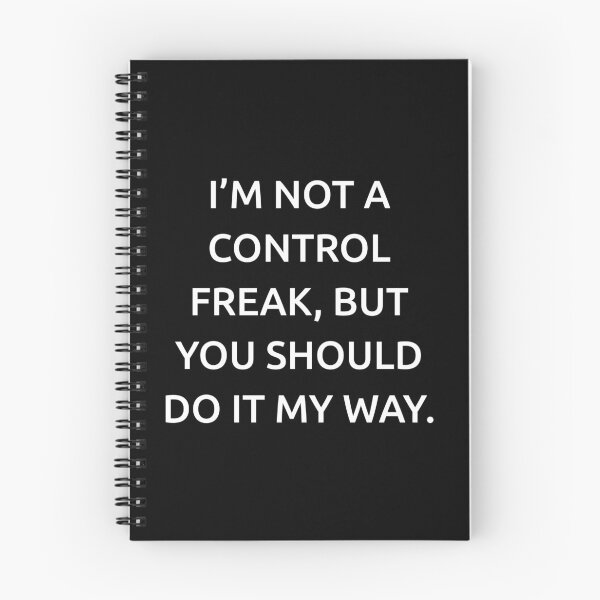 Item preview, I’m not a control freak, but you should do it my way. designed and sold by IMCDT.