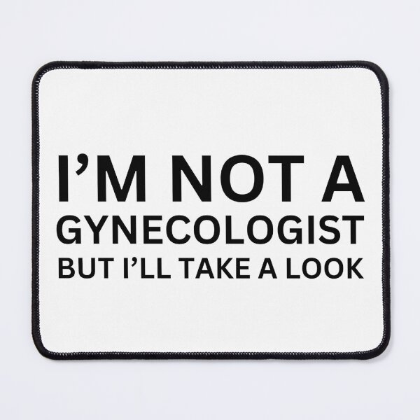 Item preview, I'm not a gynecologist but i'll take a look designed and sold by killzak.