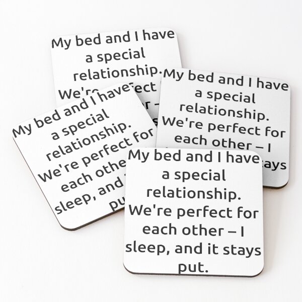 Item preview, My bed and I have a special relationship. We're perfect for each other – I sleep, and it stays put. designed and sold by IMCDT.