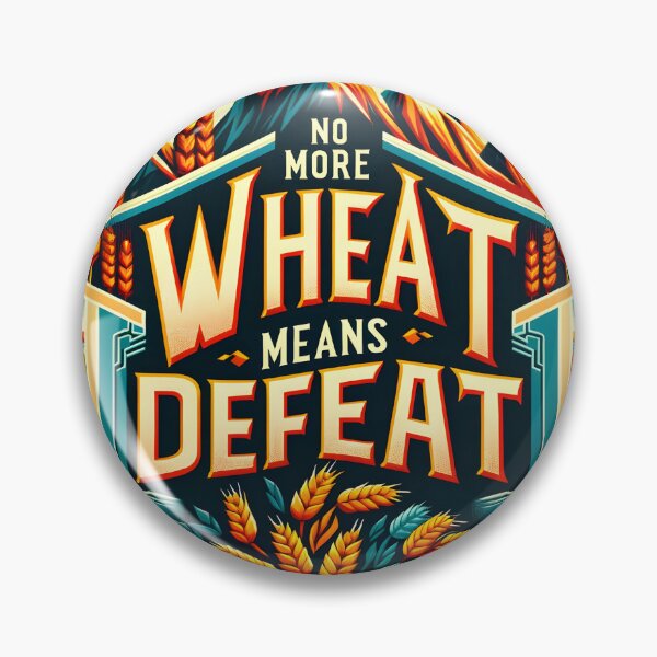 Item preview, No More Wheat, Means Defeat! designed and sold by mattjacks.