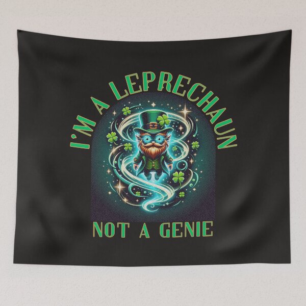 Item preview, I'm A Leprechaun Not A Genie designed and sold by elynne9.