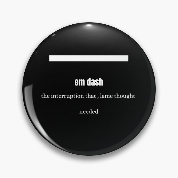 Item preview, em dash emotional support designed and sold by Thespacerocket.
