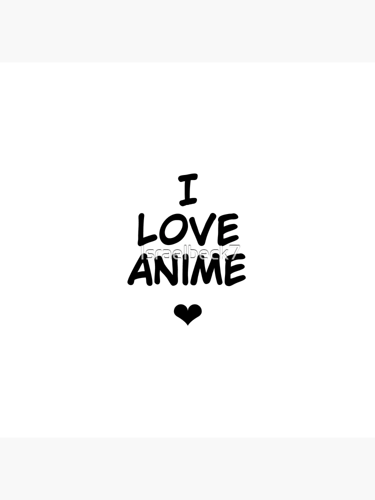 I love anime 