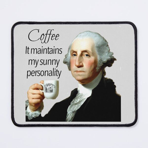 Item preview, George Washington drinking coffee designed and sold by Web Natural Designs.
