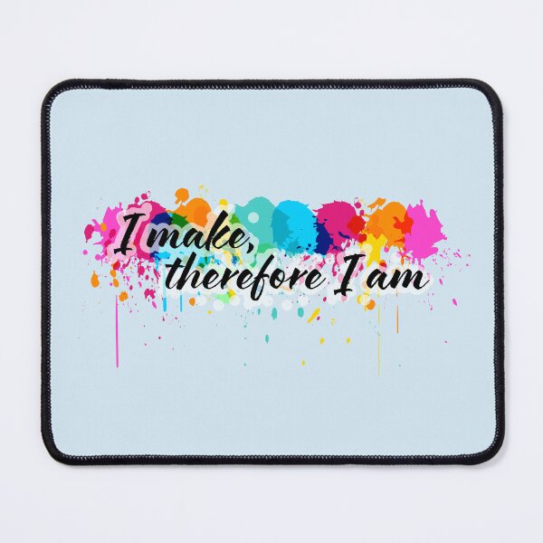 Item preview, I Make Therefore I Am Art for Creatives designed and sold by Karen Buscemi.